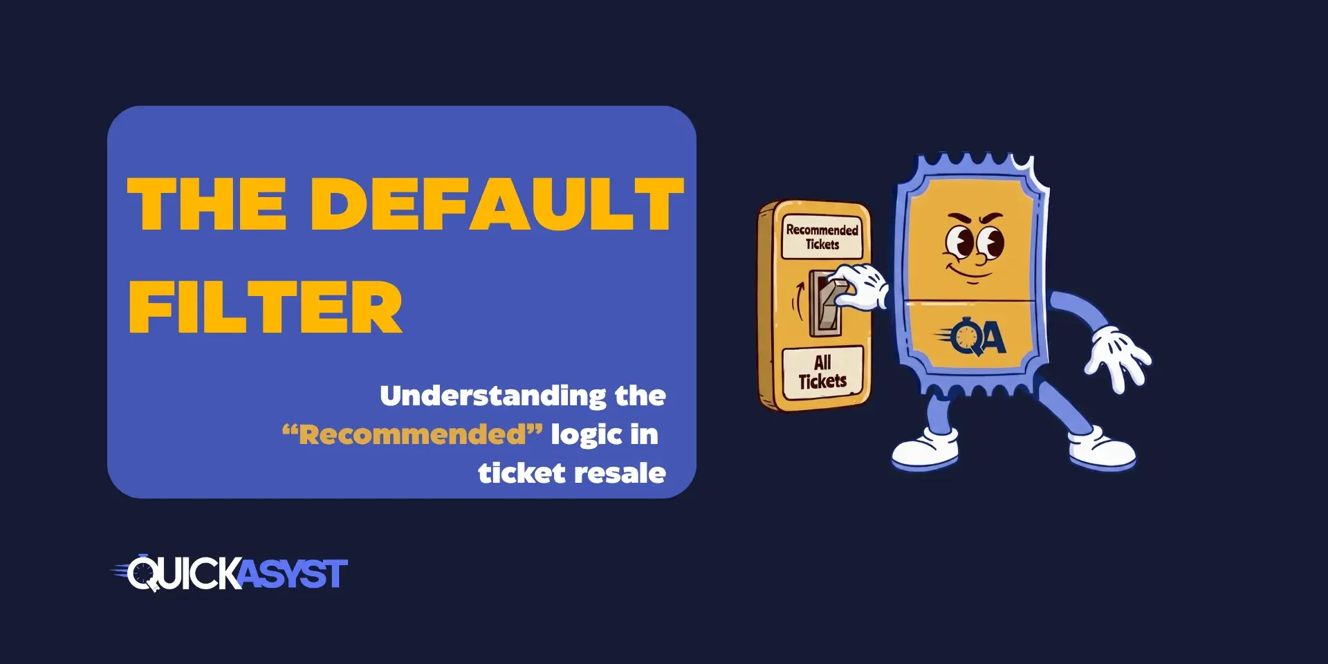 Illustration explaining the default “Recommended Tickets” filter in ticket resale platforms with a QuickAsyst ticket mascot switching between recommended and all ticket listings.